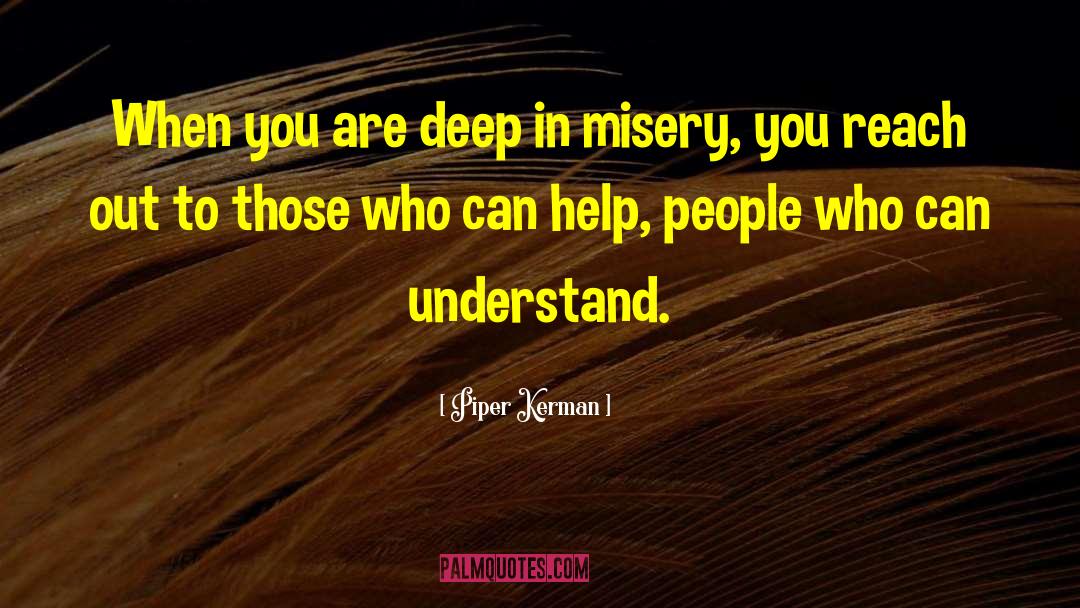 Piper Kerman Quotes: When you are deep in