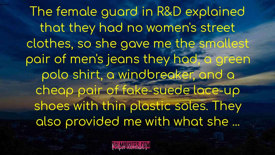 Piper Kerman Quotes: The female guard in R&D