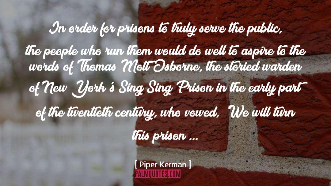 Piper Kerman Quotes: In order for prisons to