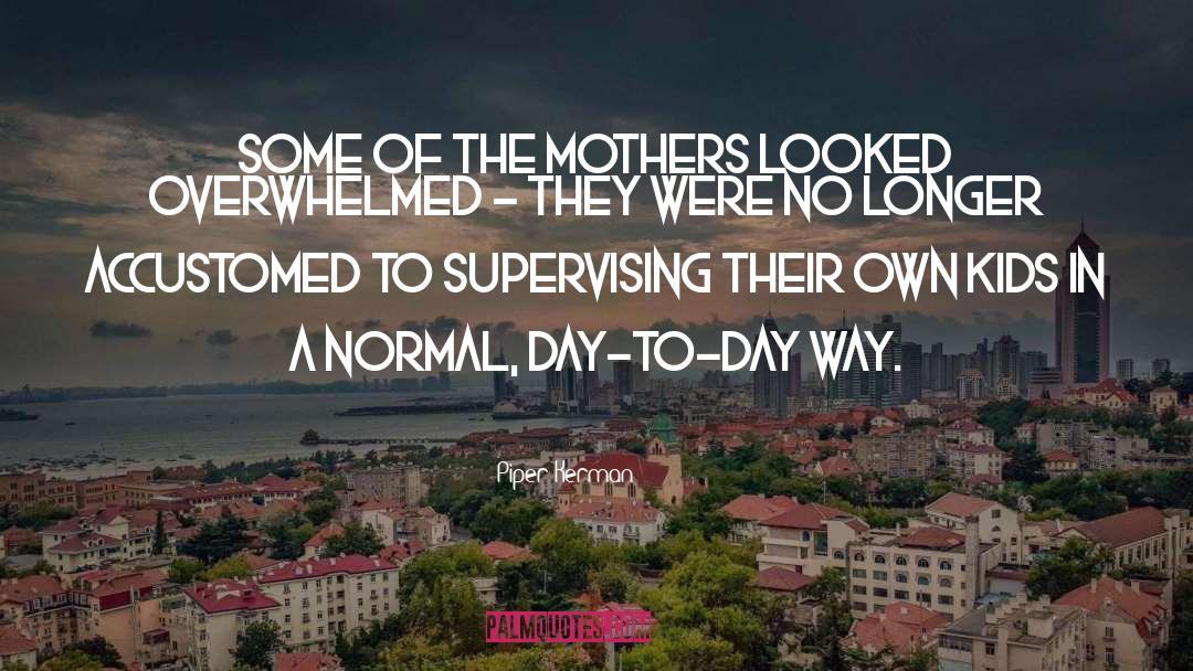 Piper Kerman Quotes: Some of the mothers looked