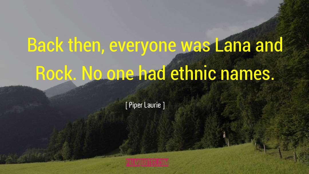 Piper Laurie Quotes: Back then, everyone was Lana