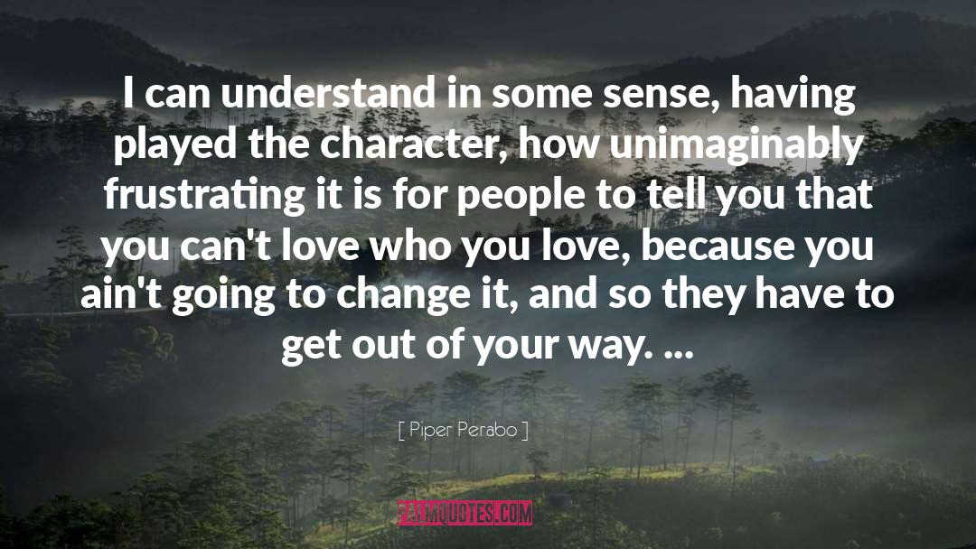 Piper Perabo Quotes: I can understand in some