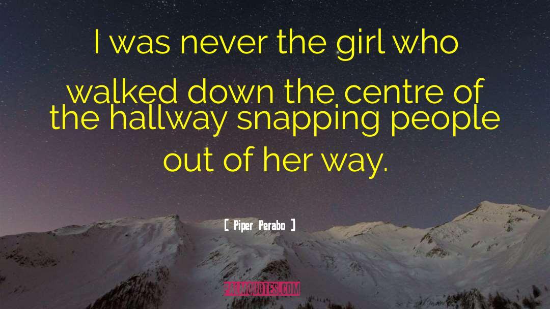 Piper Perabo Quotes: I was never the girl