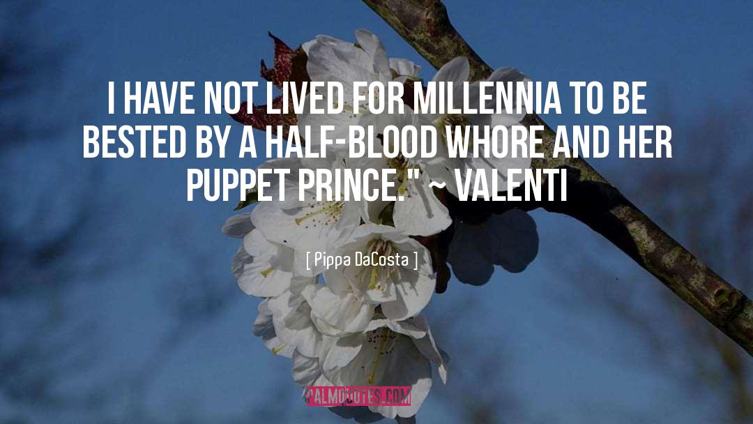 Pippa DaCosta Quotes: I have not lived for