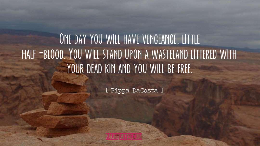 Pippa DaCosta Quotes: One day you will have