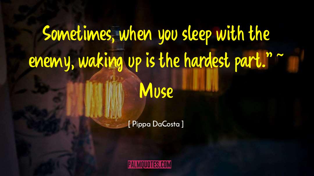 Pippa DaCosta Quotes: Sometimes, when you sleep with