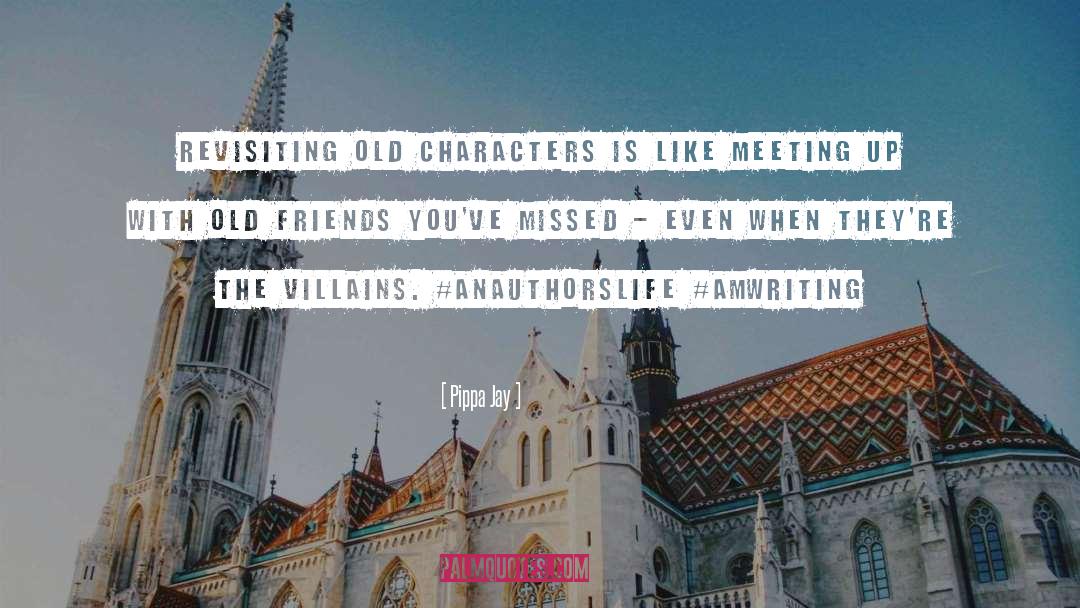 Pippa Jay Quotes: Revisiting old characters is like