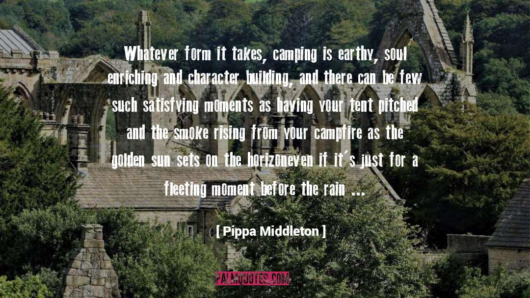 Pippa Middleton Quotes: Whatever form it takes, camping