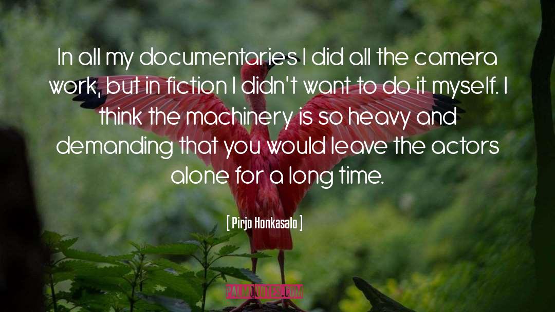 Pirjo Honkasalo Quotes: In all my documentaries I