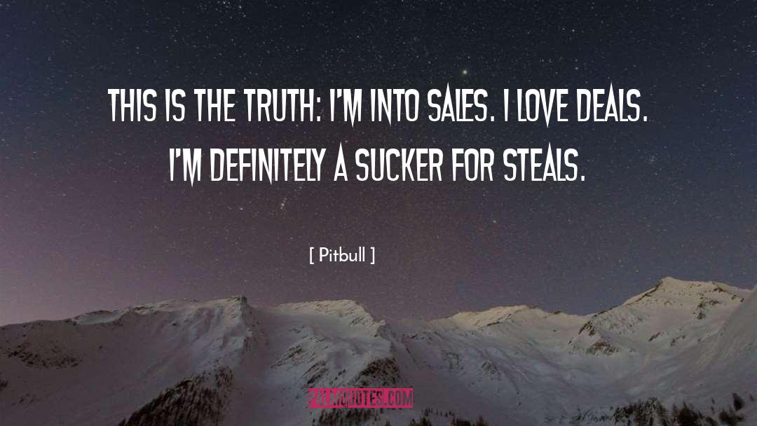 Pitbull Quotes: This is the truth: I'm
