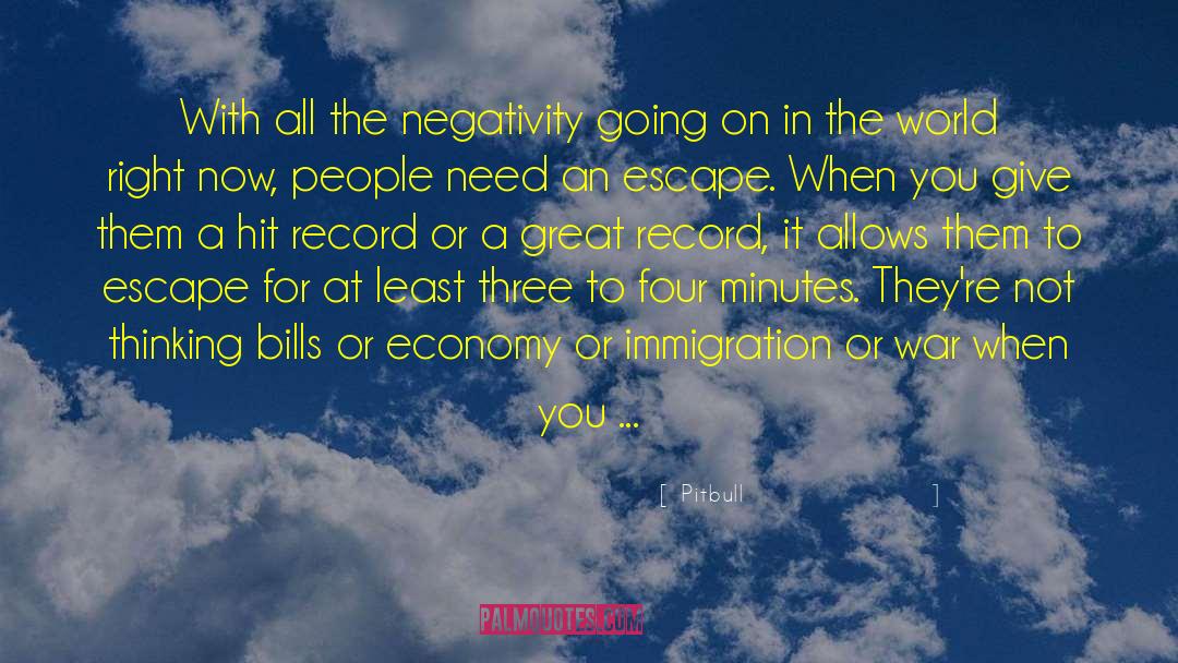 Pitbull Quotes: With all the negativity going