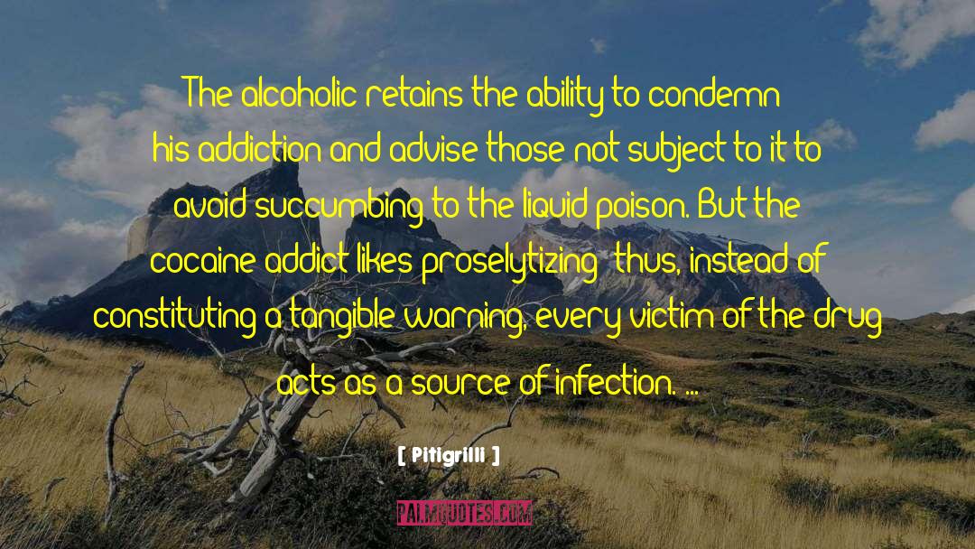 Pitigrilli Quotes: The alcoholic retains the ability