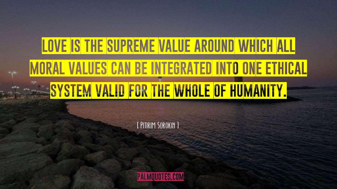Pitirim Sorokin Quotes: Love is the supreme value