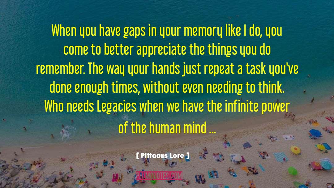 Pittacus Lore Quotes: When you have gaps in