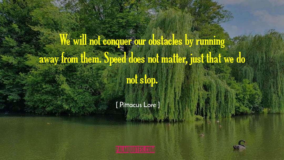 Pittacus Lore Quotes: We will not conquer our