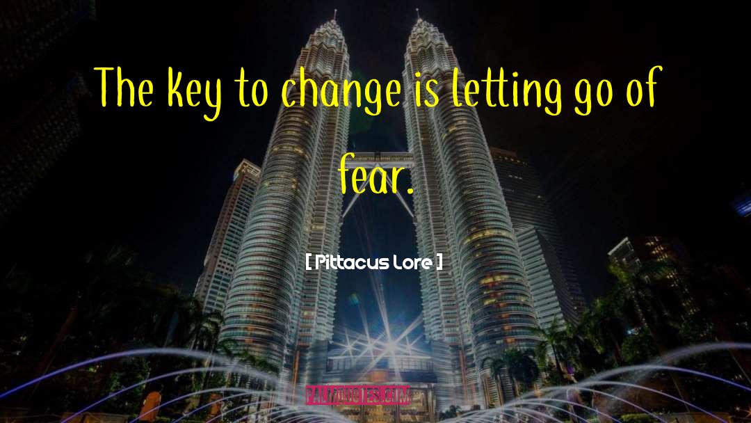Pittacus Lore Quotes: The key to change is