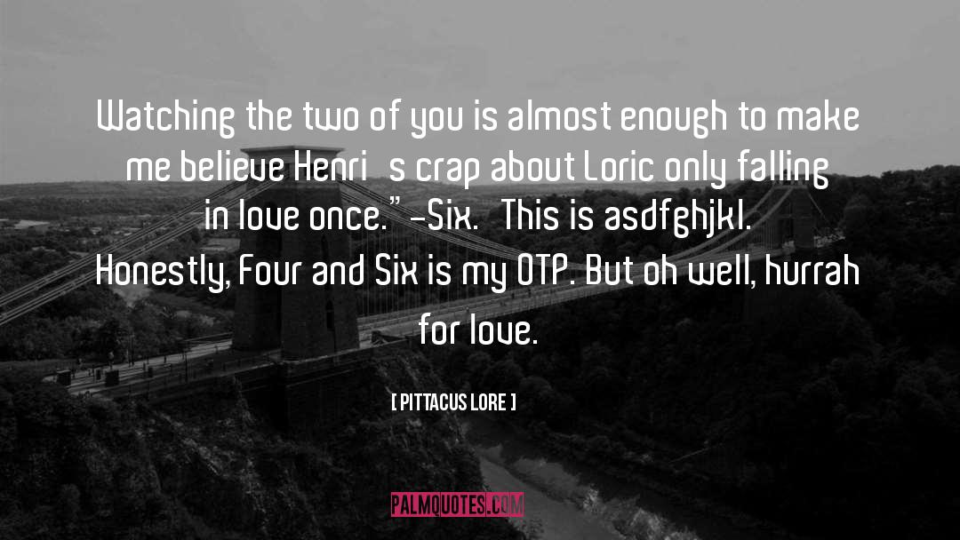 Pittacus Lore Quotes: Watching the two of you