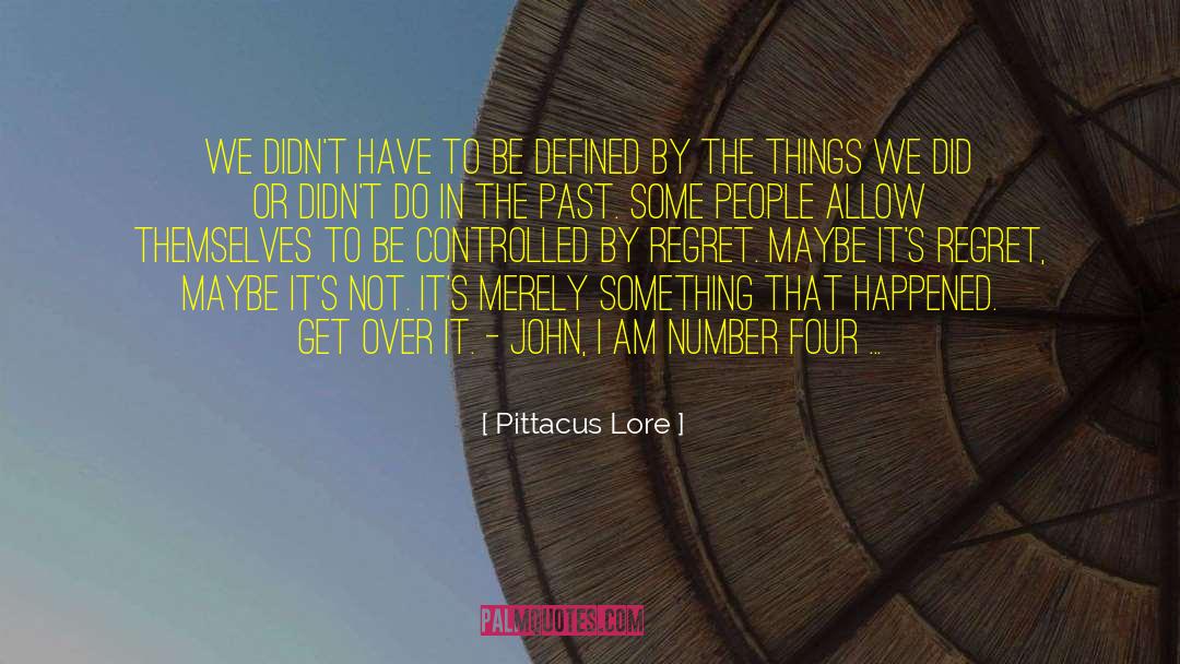 Pittacus Lore Quotes: We didn't have to be
