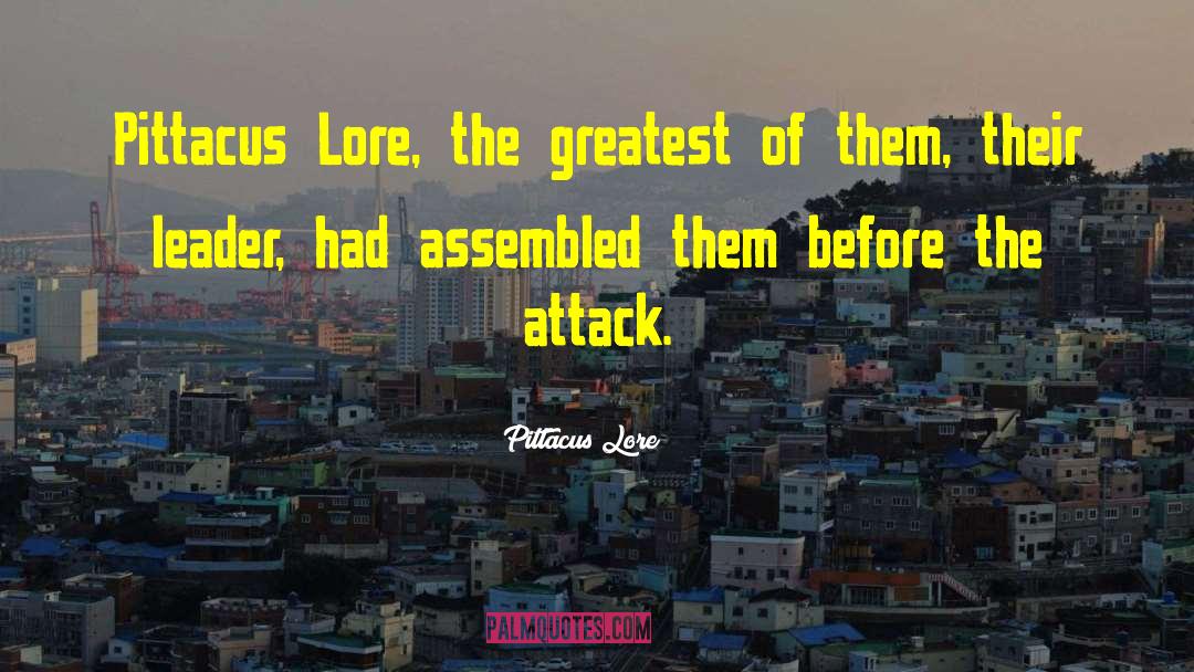 Pittacus Lore Quotes: Pittacus Lore, the greatest of