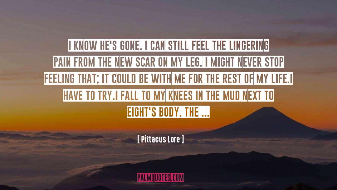 Pittacus Lore Quotes: I KNOW HE'S GONE. I