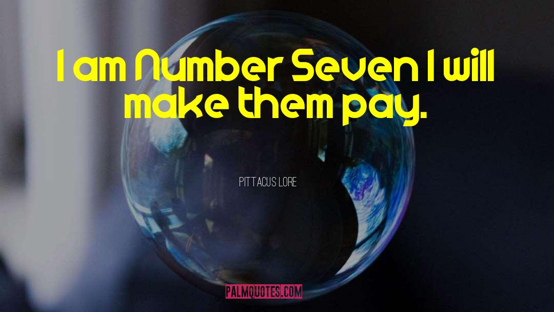 Pittacus Lore Quotes: I am Number Seven I
