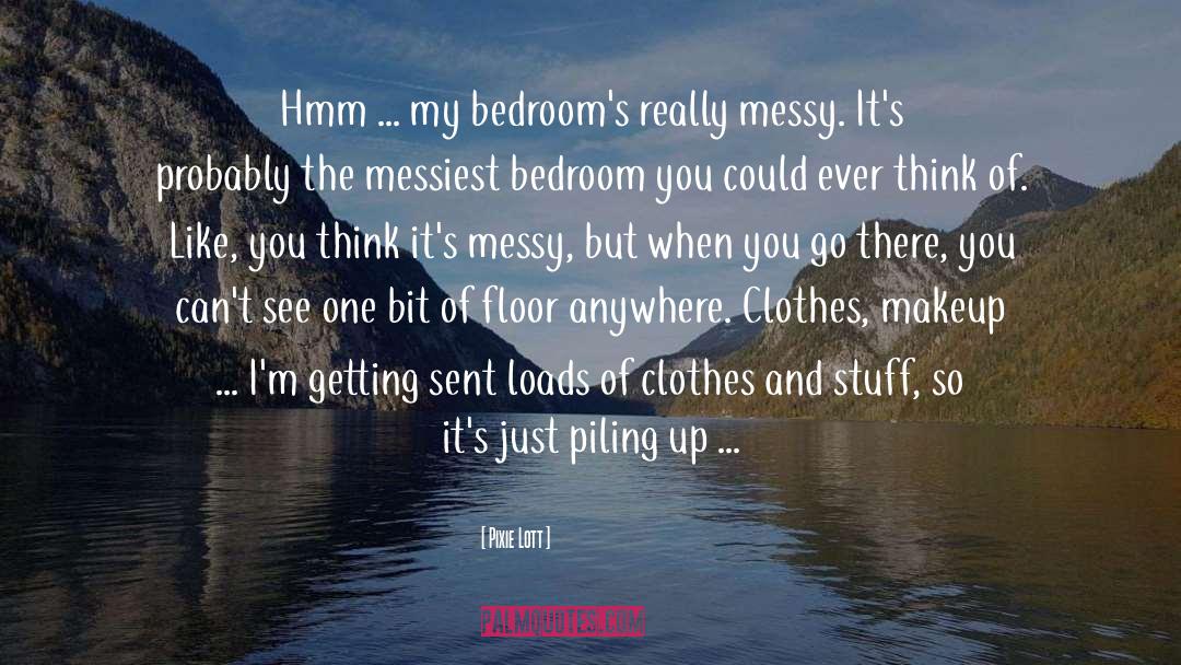 Pixie Lott Quotes: Hmm ... my bedroom's really