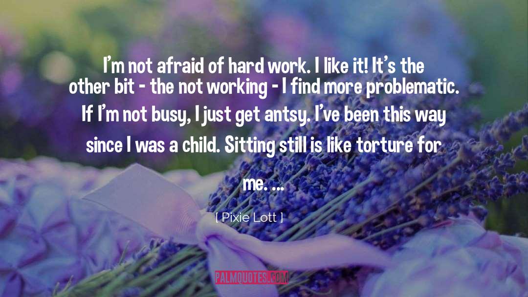 Pixie Lott Quotes: I'm not afraid of hard