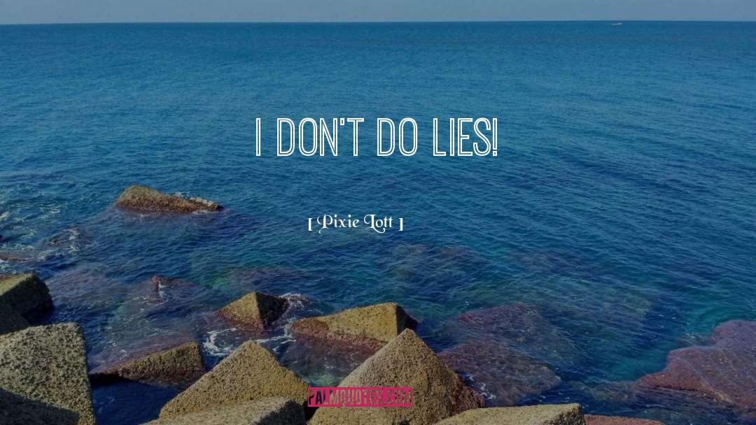 Pixie Lott Quotes: I don't do lies!