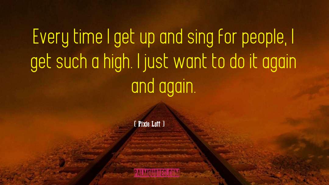 Pixie Lott Quotes: Every time I get up