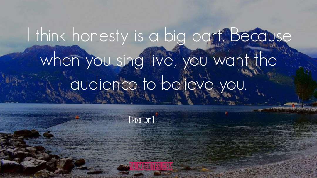 Pixie Lott Quotes: I think honesty is a