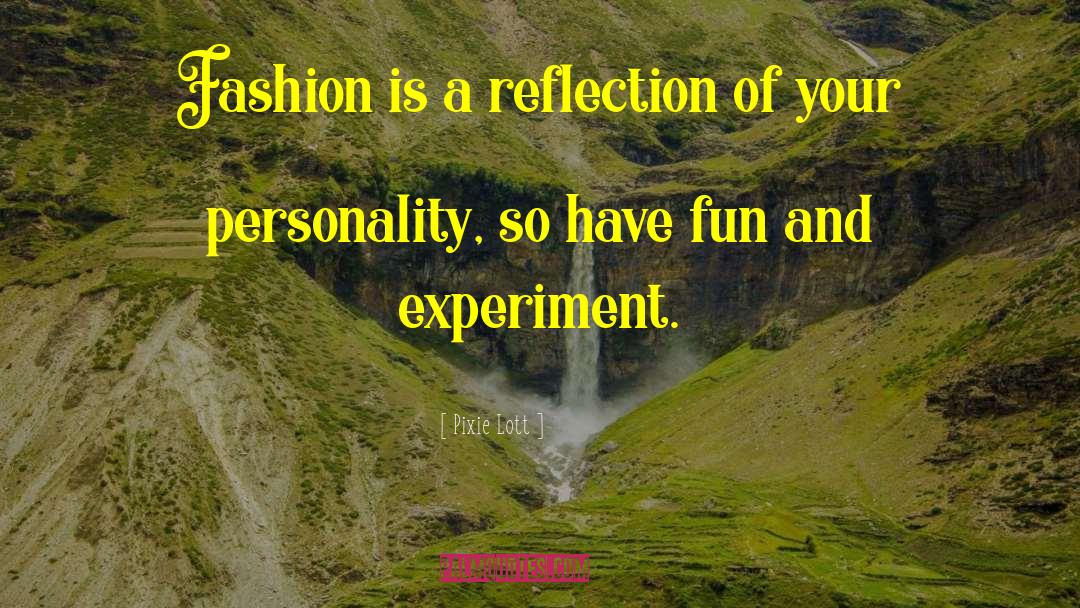 Pixie Lott Quotes: Fashion is a reflection of