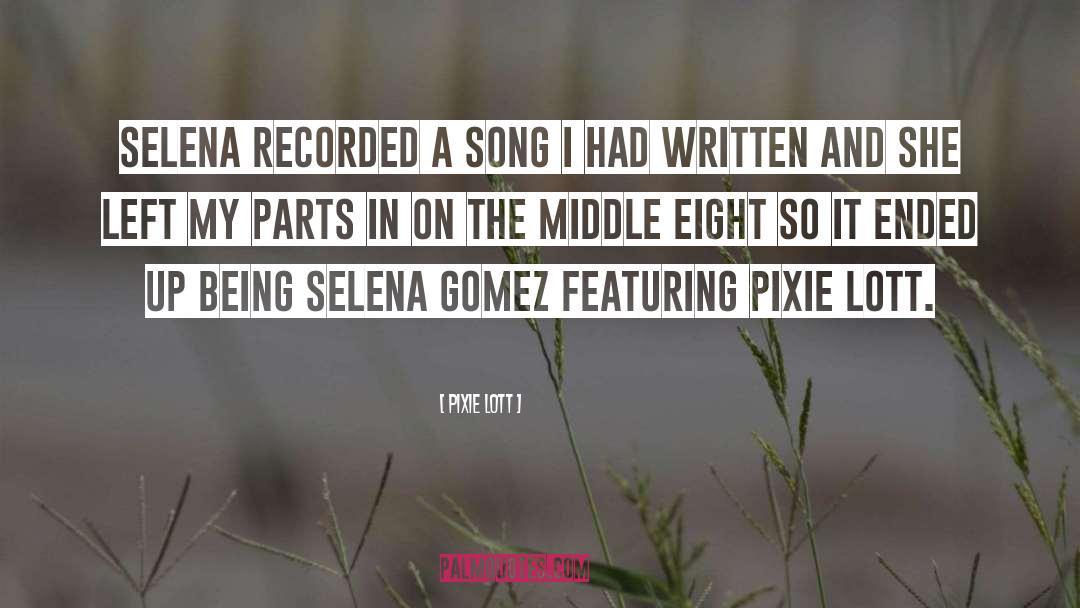 Pixie Lott Quotes: Selena recorded a song I
