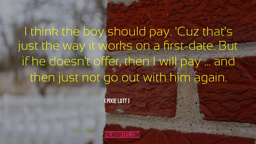 Pixie Lott Quotes: I think the boy should