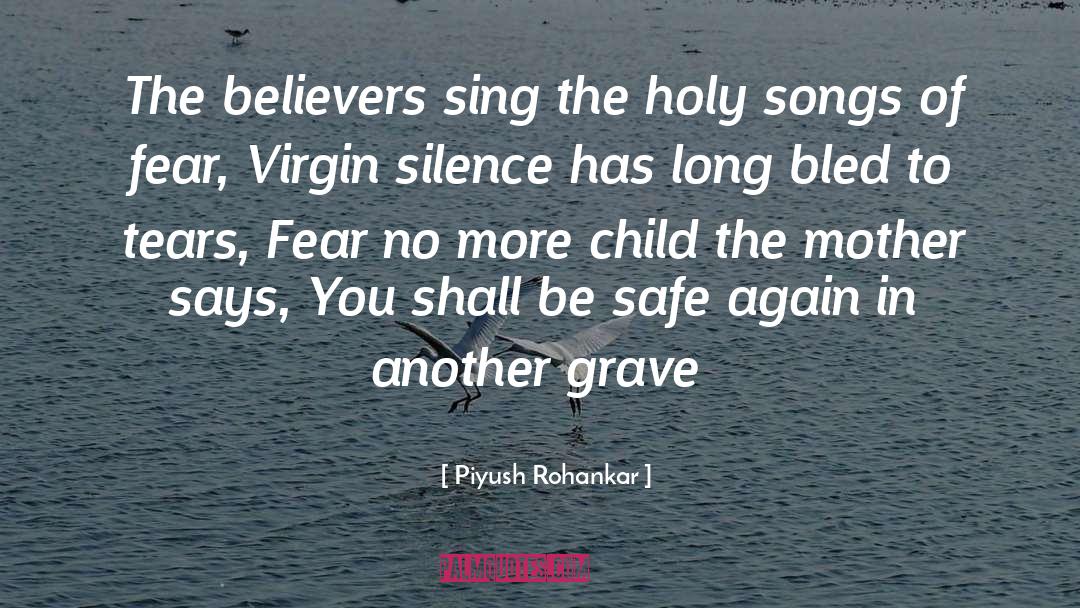 Piyush Rohankar Quotes: The believers sing the holy