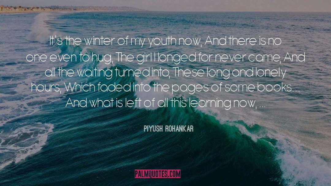 Piyush Rohankar Quotes: It's the winter of my