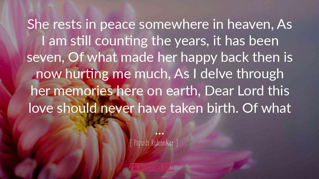 Piyush Rohankar Quotes: She rests in peace somewhere