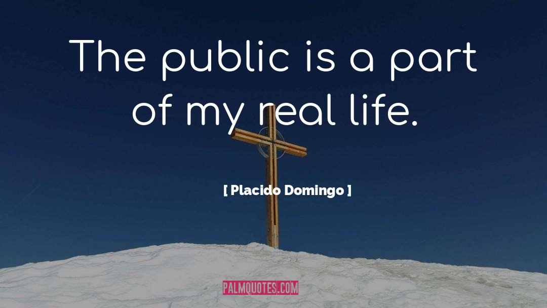 Placido Domingo Quotes: The public is a part