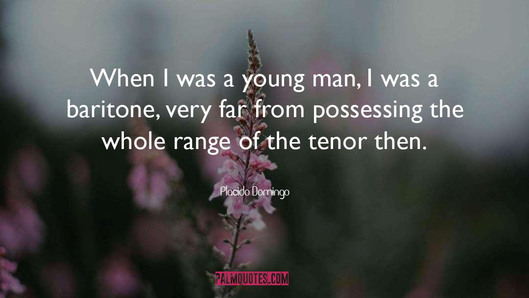 Placido Domingo Quotes: When I was a young