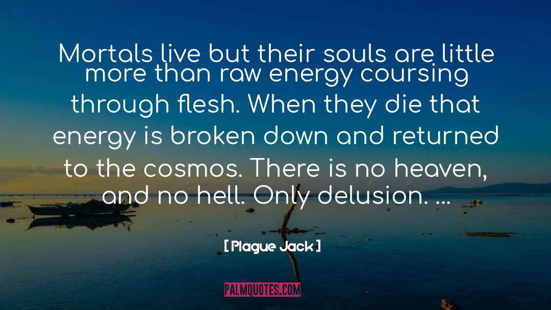 Plague Jack Quotes: Mortals live but their souls