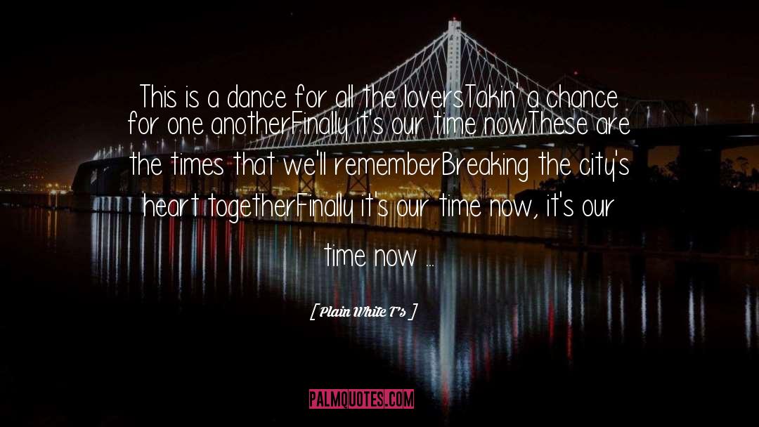 Plain White T's Quotes: This is a dance for