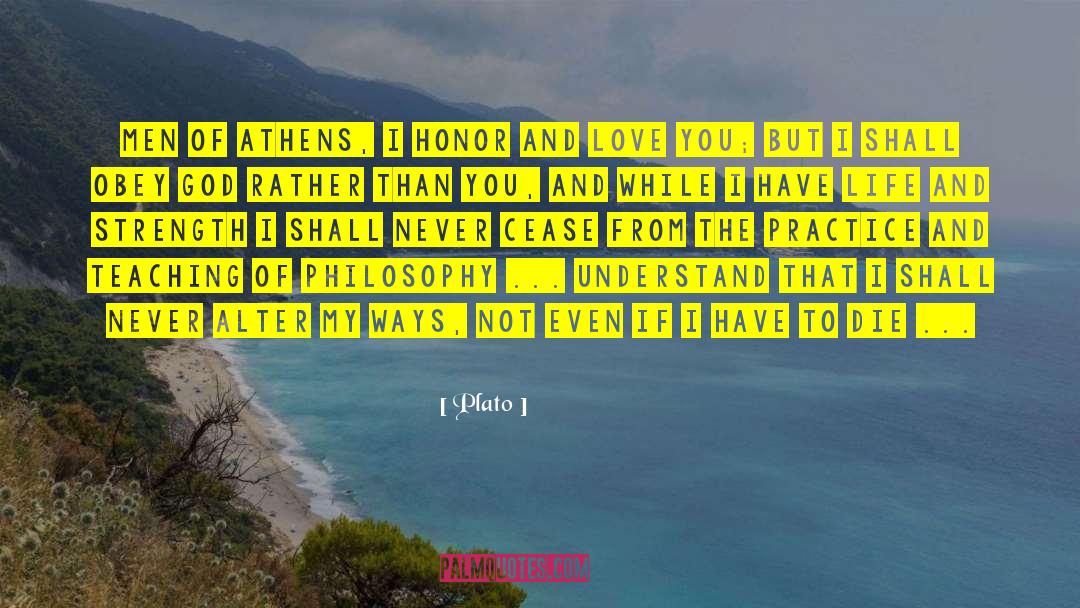 Plato Quotes: Men of Athens, I honor