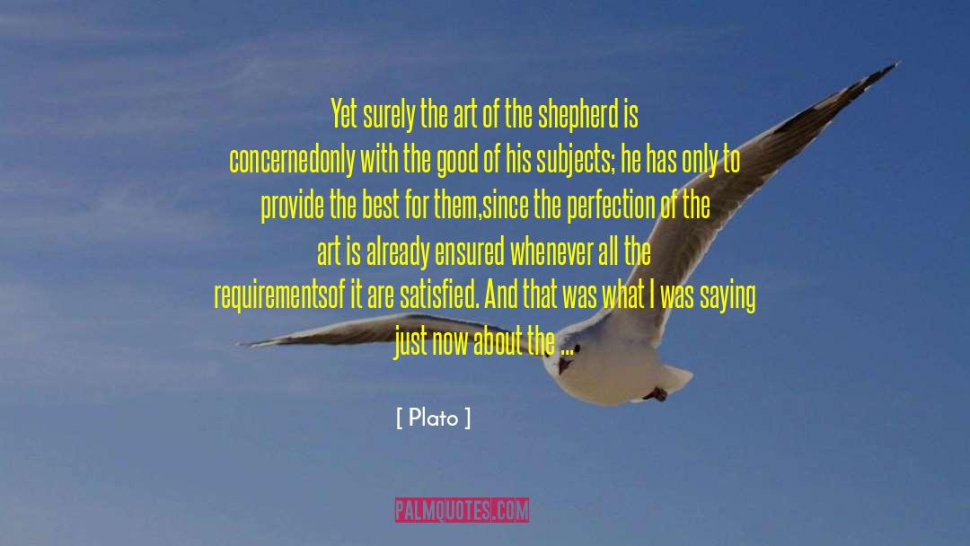 Plato Quotes: Yet surely the art of