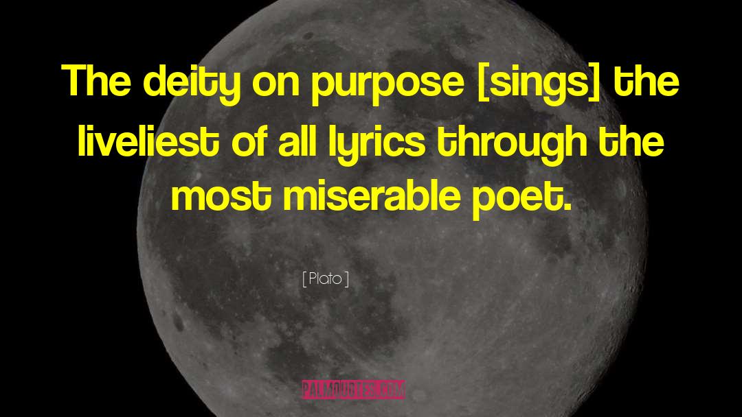 Plato Quotes: The deity on purpose [sings]