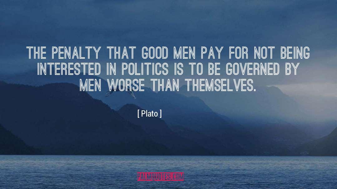 Plato Quotes: The penalty that good men