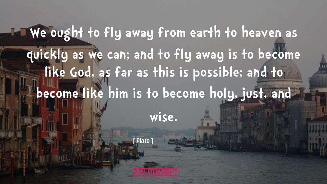 Plato Quotes: We ought to fly away