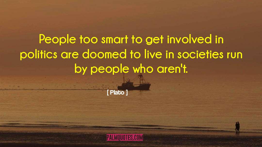 Plato Quotes: People too smart to get