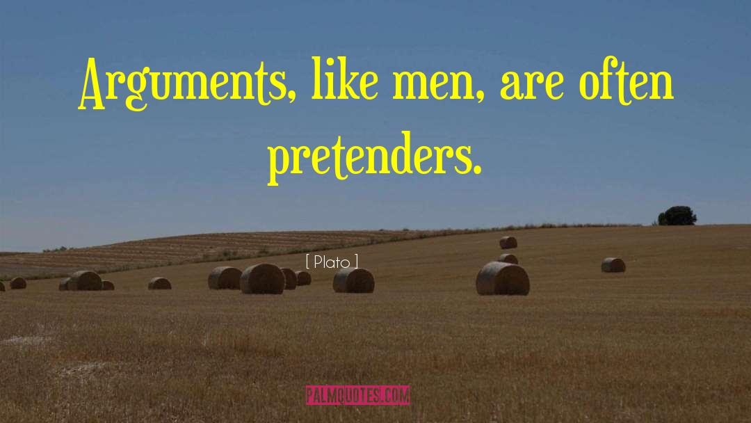 Plato Quotes: Arguments, like men, are often