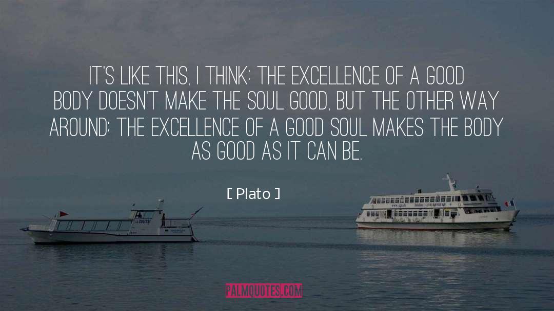 Plato Quotes: It's like this, I think: