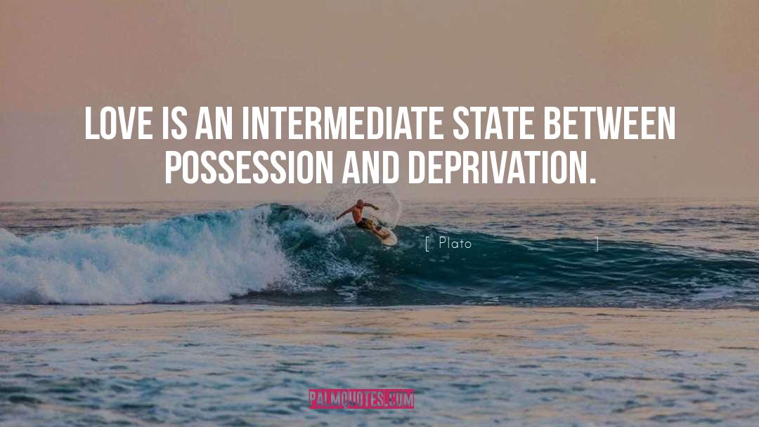 Plato Quotes: Love is an intermediate state