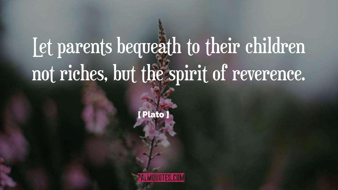 Plato Quotes: Let parents bequeath to their